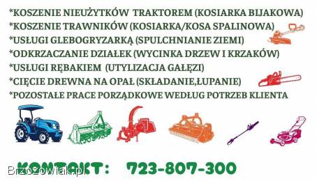 Koszenia i odkrzaczanie działek -  usługi rębakiem i glebogryzarką -  cięcie drewna.